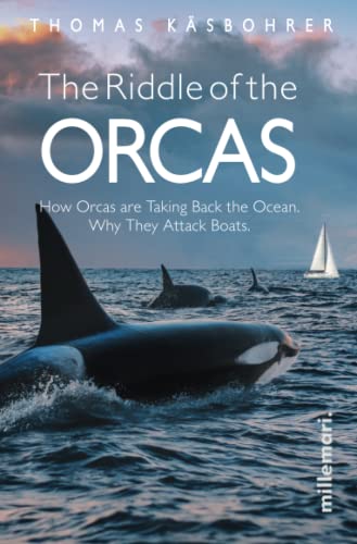 The Riddle of the Orcas: How Orcas are Taking Back the Ocean. Why They Attack Boats.